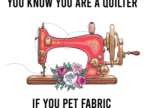 You Know You Are A Quilter Fabric Panel